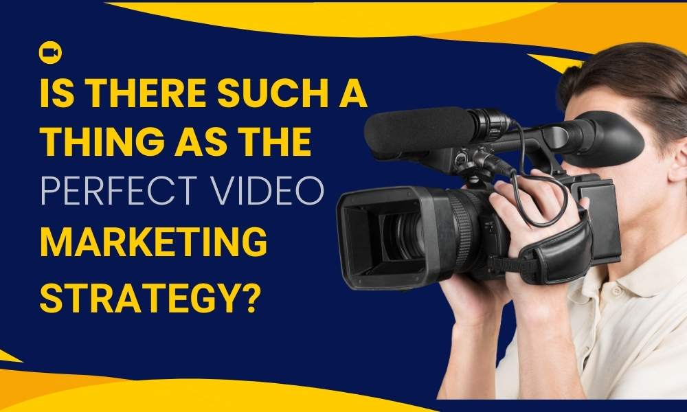 perfect-video-marketing-strategy