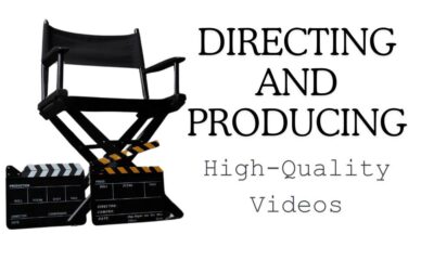 directing-and-producing-high-quality-videos