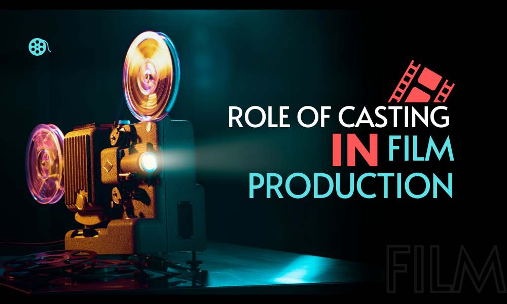 The role of casting in movie production