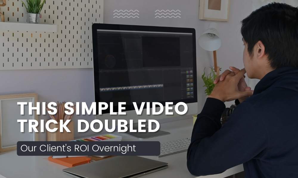 simple-video-trick-that-doubled-our-clients-roi-overnight