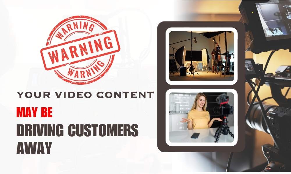 your-video-content-may-be-driving-customers-away